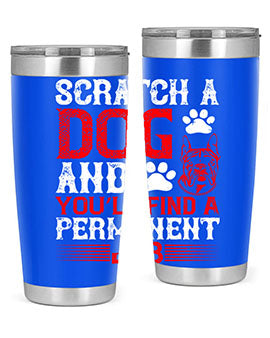 Scratch a dog and you’ll find a permanent job Style 170#- dog- Tumbler