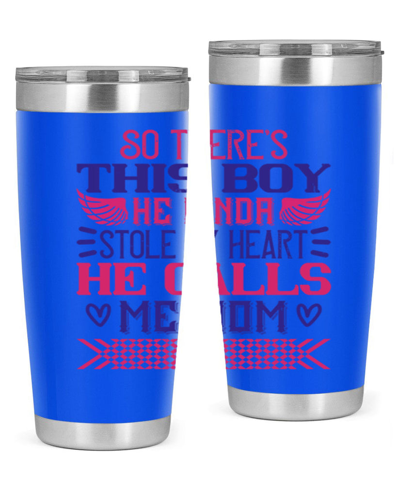 So there’s this boy He kinda stole my heart He calls me Mom Style 9#- baby- tumbler