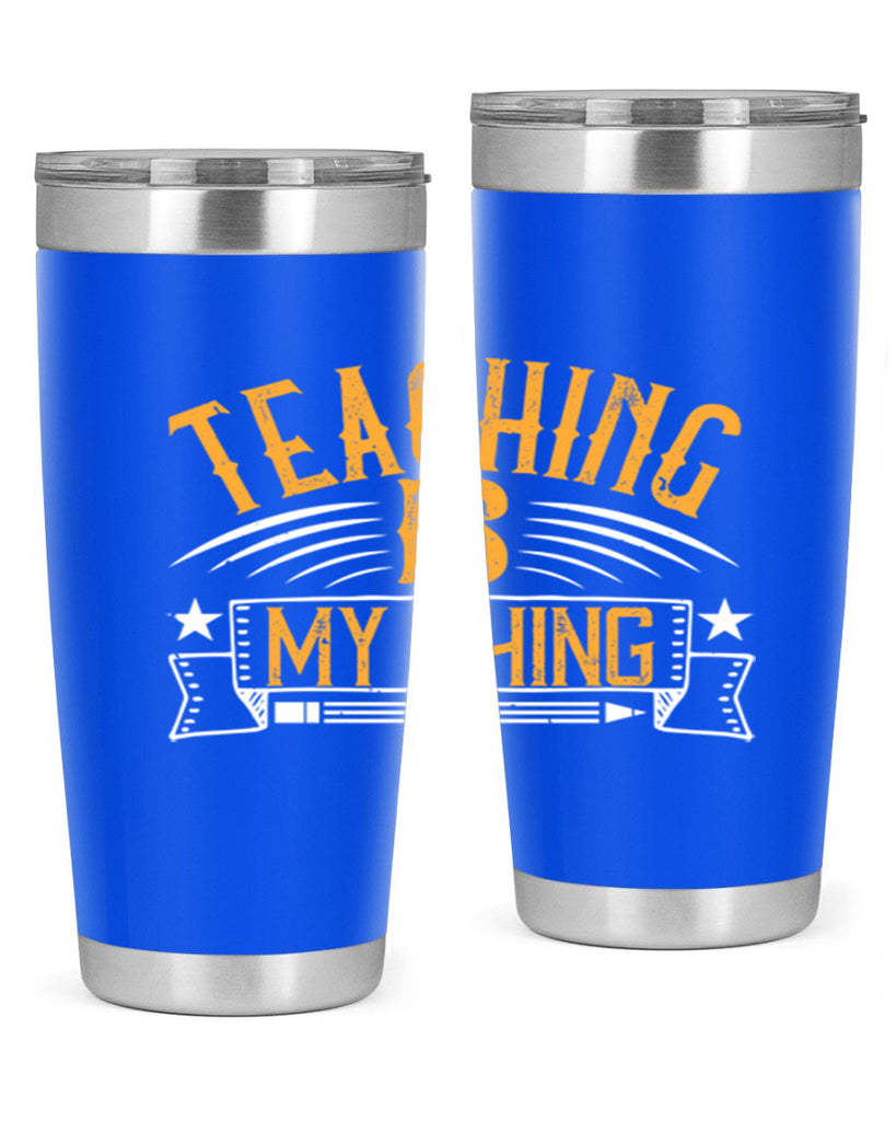 Teaching Is My Thing Style 9#- teacher- tumbler