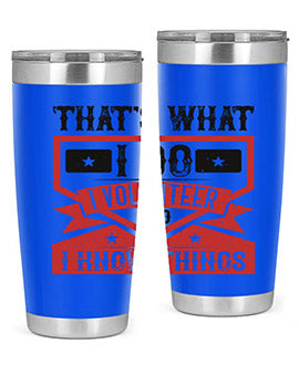 Thats What I Do I Volunteer And I know Things Style 27#- volunteer- Tumbler