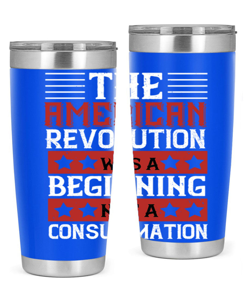 The American Revolution was a beginning not a consummation Style 191#- Fourt Of July- Tumbler