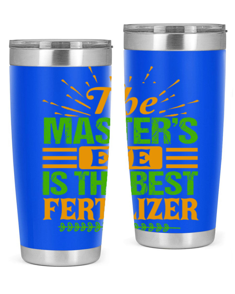 The masters eye is the best fertilizer 32#- farming and gardening- Tumbler
