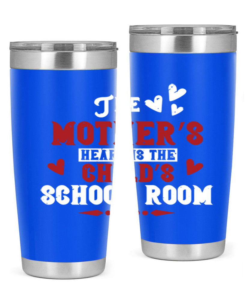 The mother’s heart is the child’s school room Style 15#- baby- Tumbler