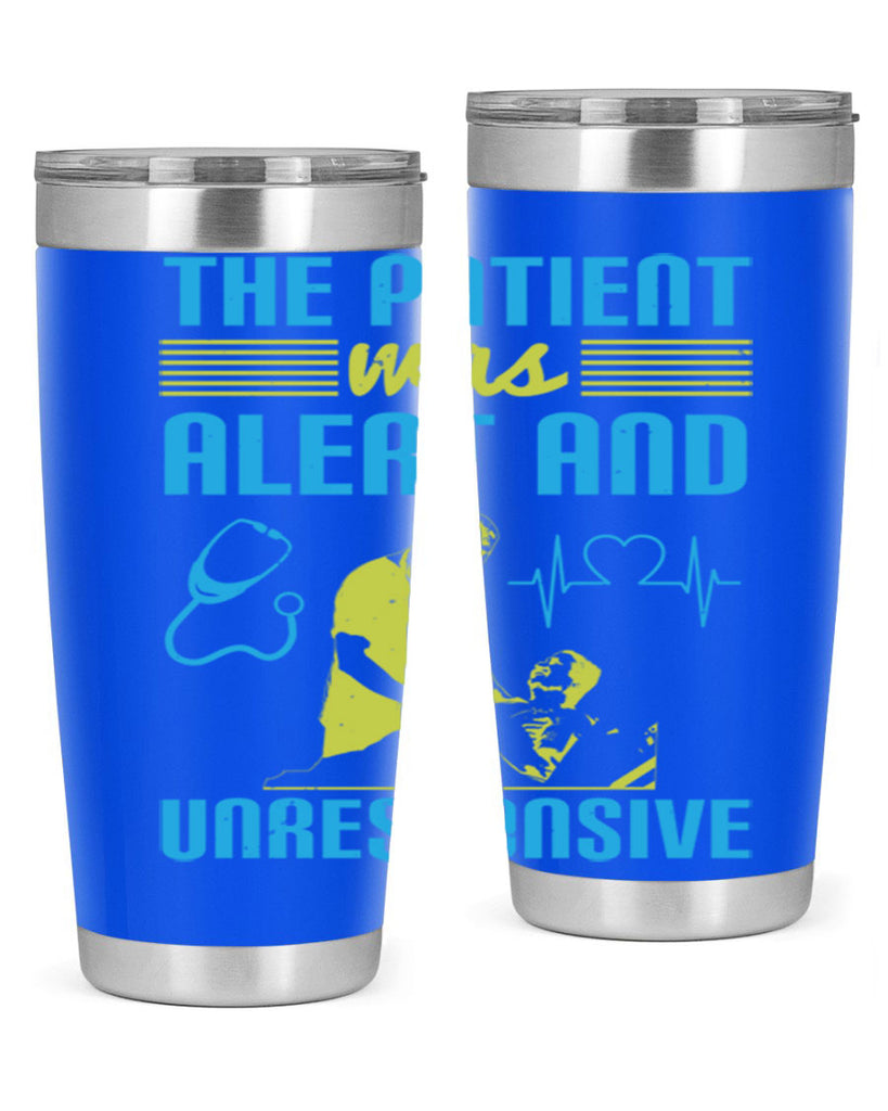 The patient was alert and unresponsive Style 16#- medical- tumbler