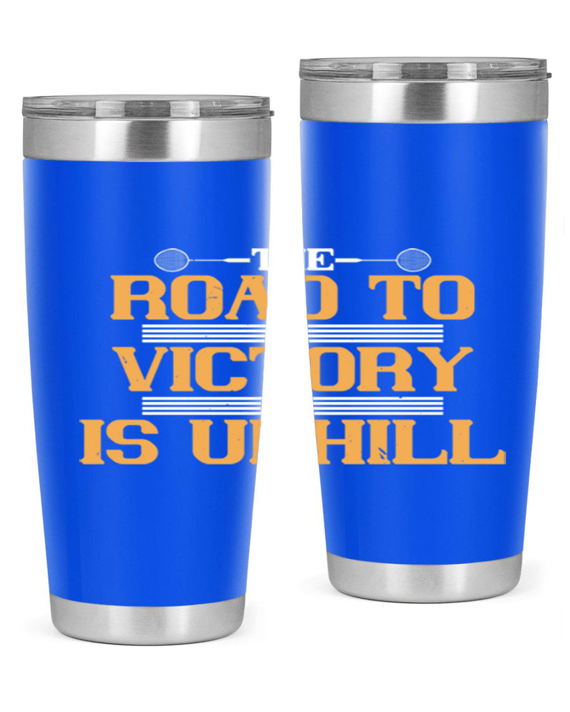 The road to victory is uphill 1822#- badminton- Tumbler