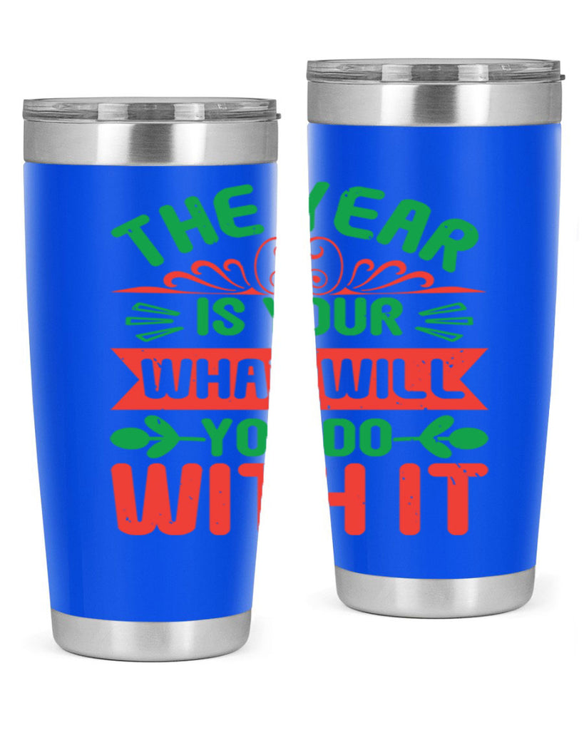 The year is your what will you do with it Style 9#- baby shower- tumbler