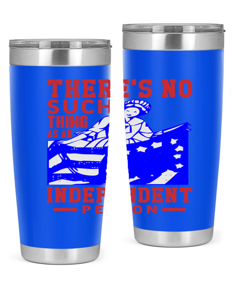 There is no suck thing as an independent Style 43#- Fourt Of July- Tumbler