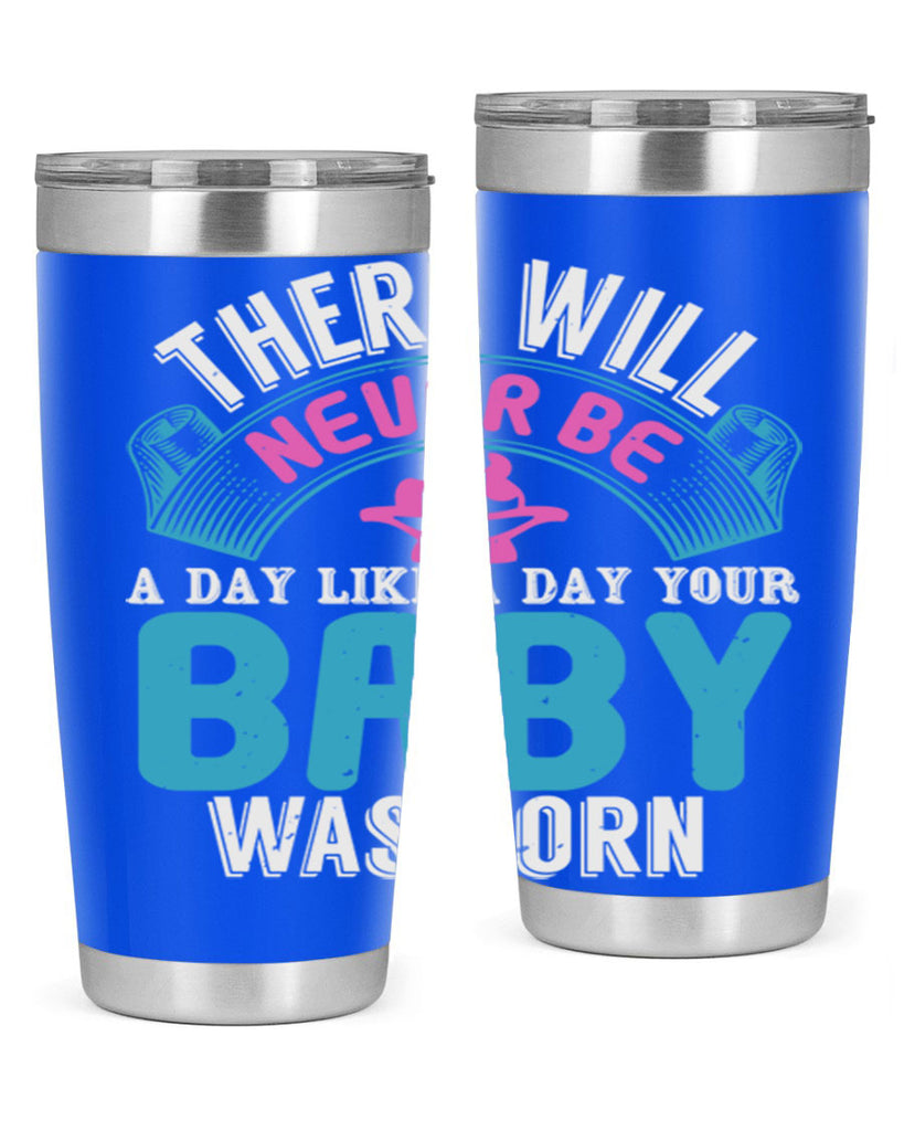 There will never be like when a baby is born Style 167#- baby- tumbler