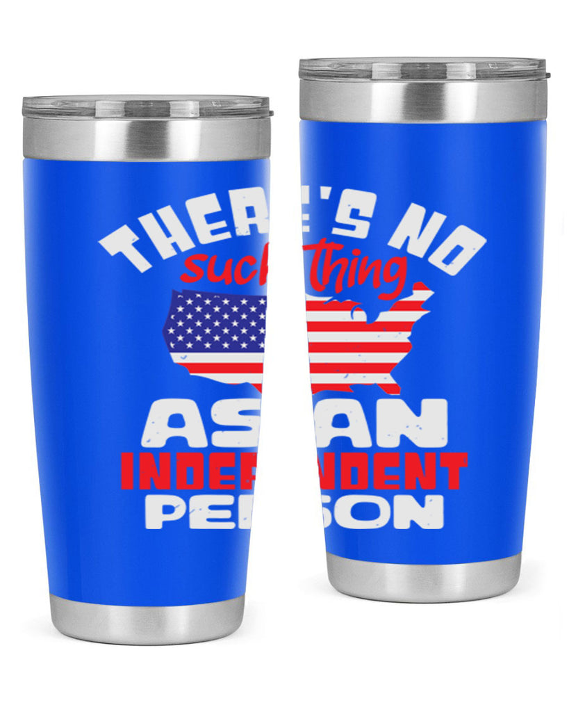 Theres no such thing as an independent person Style 44#- Fourt Of July- Tumbler