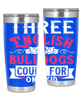 Three English bulldogs count for one kid Style 18#- dog- Tumbler
