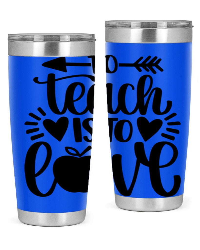 To Teach Is To Love Style 31#- teacher- tumbler