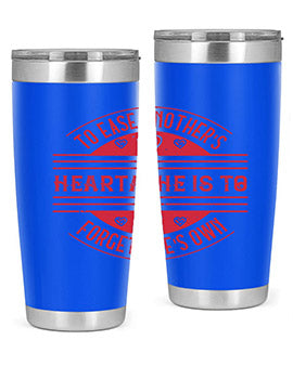 To ease anothers heartache is to forget ones own Style 20#- volunteer- Tumbler