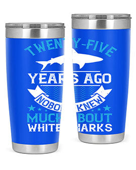 Twentyfive years ago nobody knew much about white sharks Style 10#- shark  fish- Tumbler
