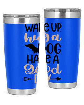 Wake Up Hug A Dog Style 7#- dog- Tumbler