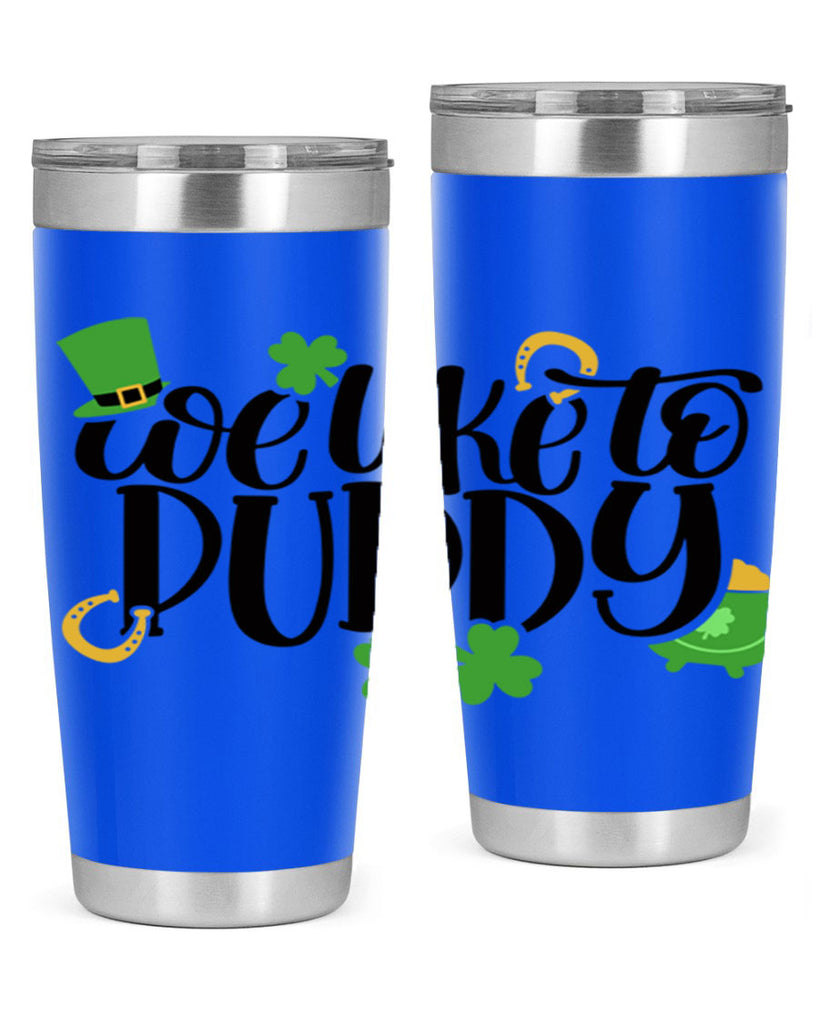We Like To Puddy Style 17#- St Patricks Day- Tumbler
