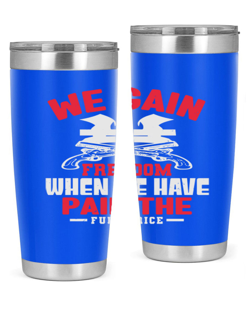 We gain freedom Style 55#- Fourt Of July- Tumbler