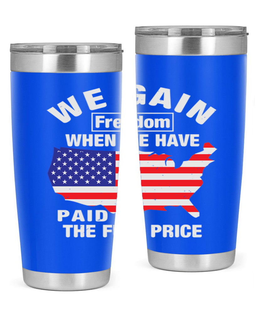 We gain freedom when we have paid the full price Style 51#- Fourt Of July- Tumbler