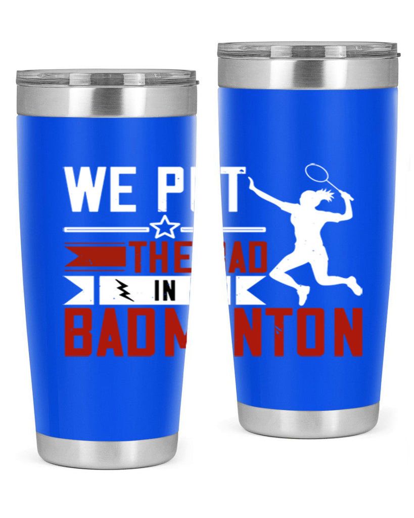 We put the Bad in Badminton 1772#- badminton- Tumbler
