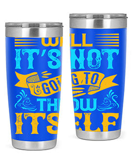 Well It’s Not Going To Throw Itself Style 11#- dog- Tumbler