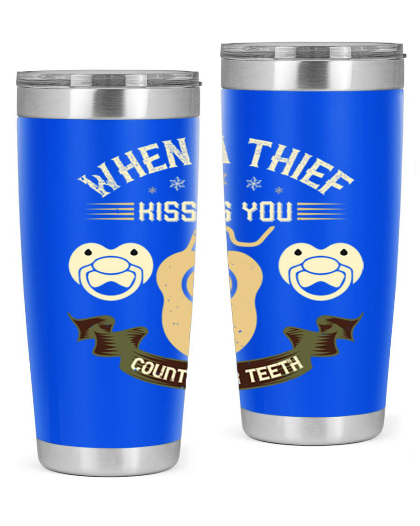 When a thif kisses you count your teeth Style 8#- dentist- tumbler