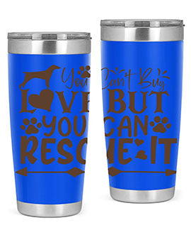 You Cant Buy Love But You Can Rescue It Style 55#- dog- Tumbler
