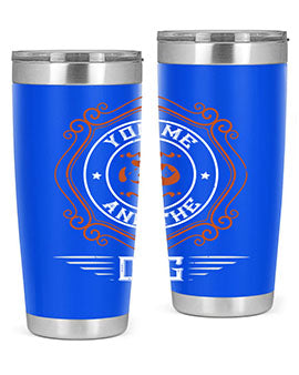 You Me And The Dogs Style 134#- dog- Tumbler