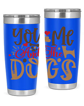 You Me And The Dogs Style 52#- dog- Tumbler