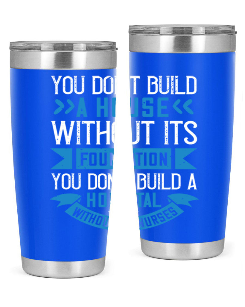 You don’t build a house without its foundation Style 248#- nurse- tumbler