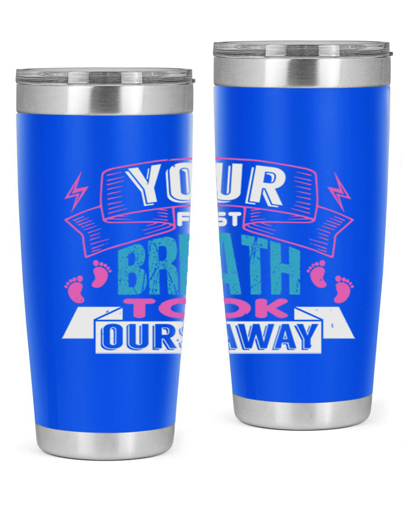 Your first breath took ours away Style 159#- baby- tumbler