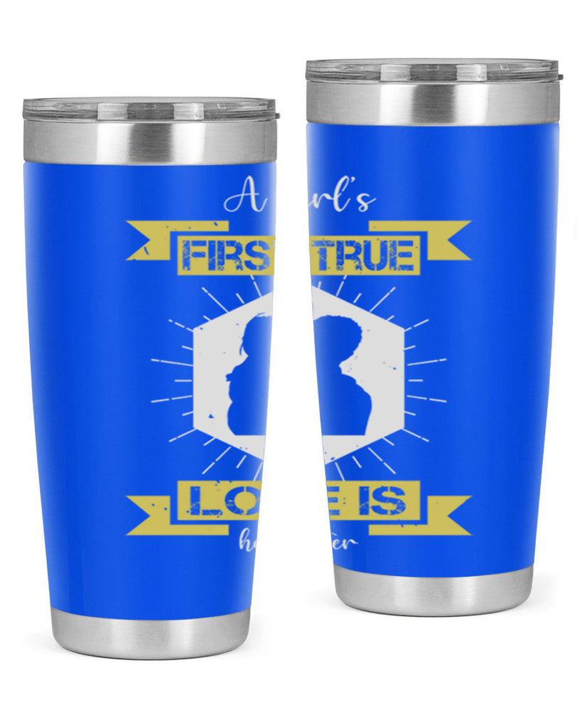 a girl’s first true love 119#- fathers day- Tumbler