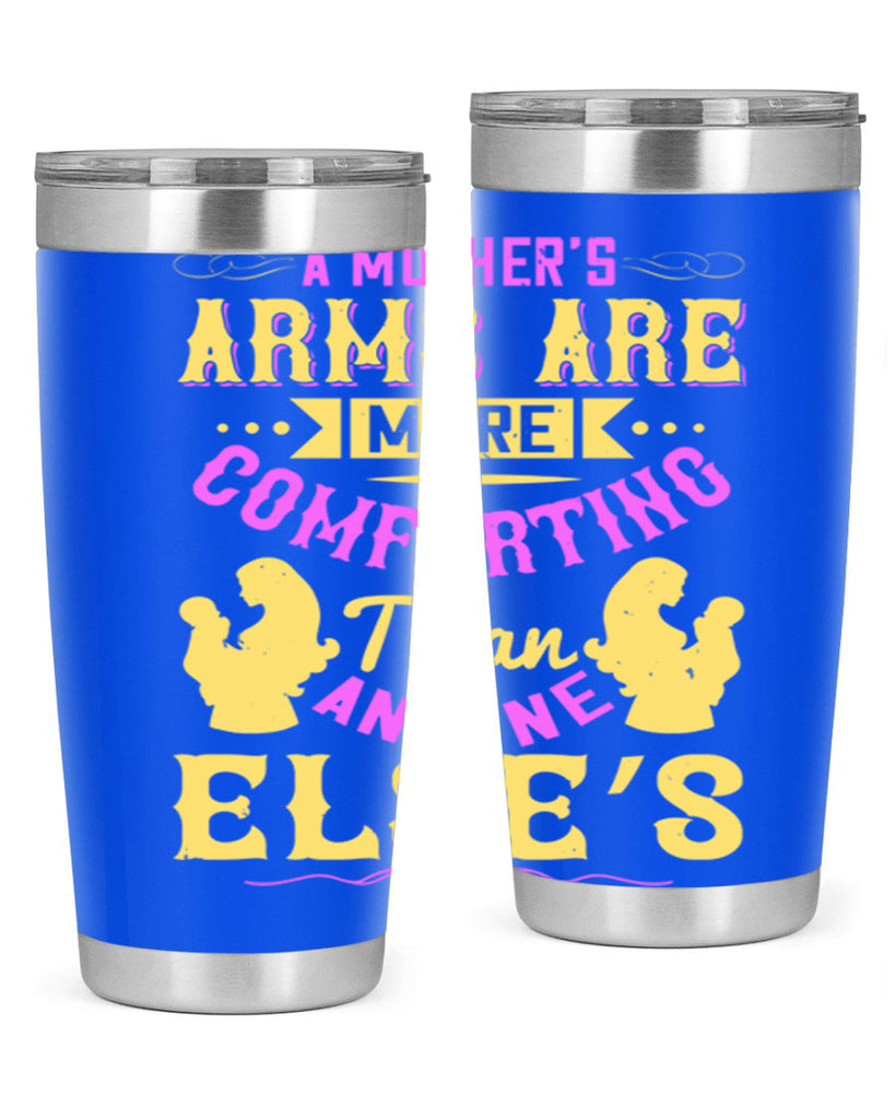 a mother’s arms are more comforting than anyone else’s 235#- mom- Tumbler
