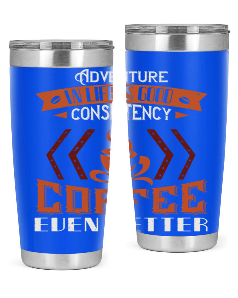 adventure in life is good… consistency in coffee even better 229#- coffee- Tumbler