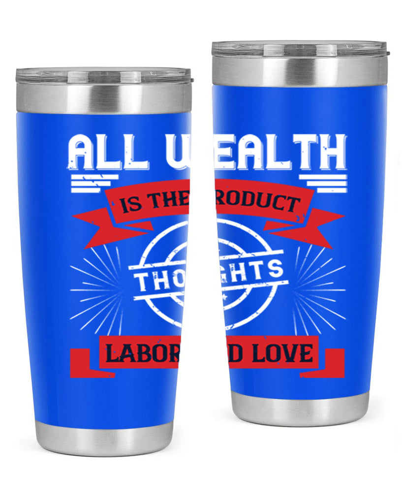 all wealth is the product of thoughts labor and love 45#- labor day- Tumbler
