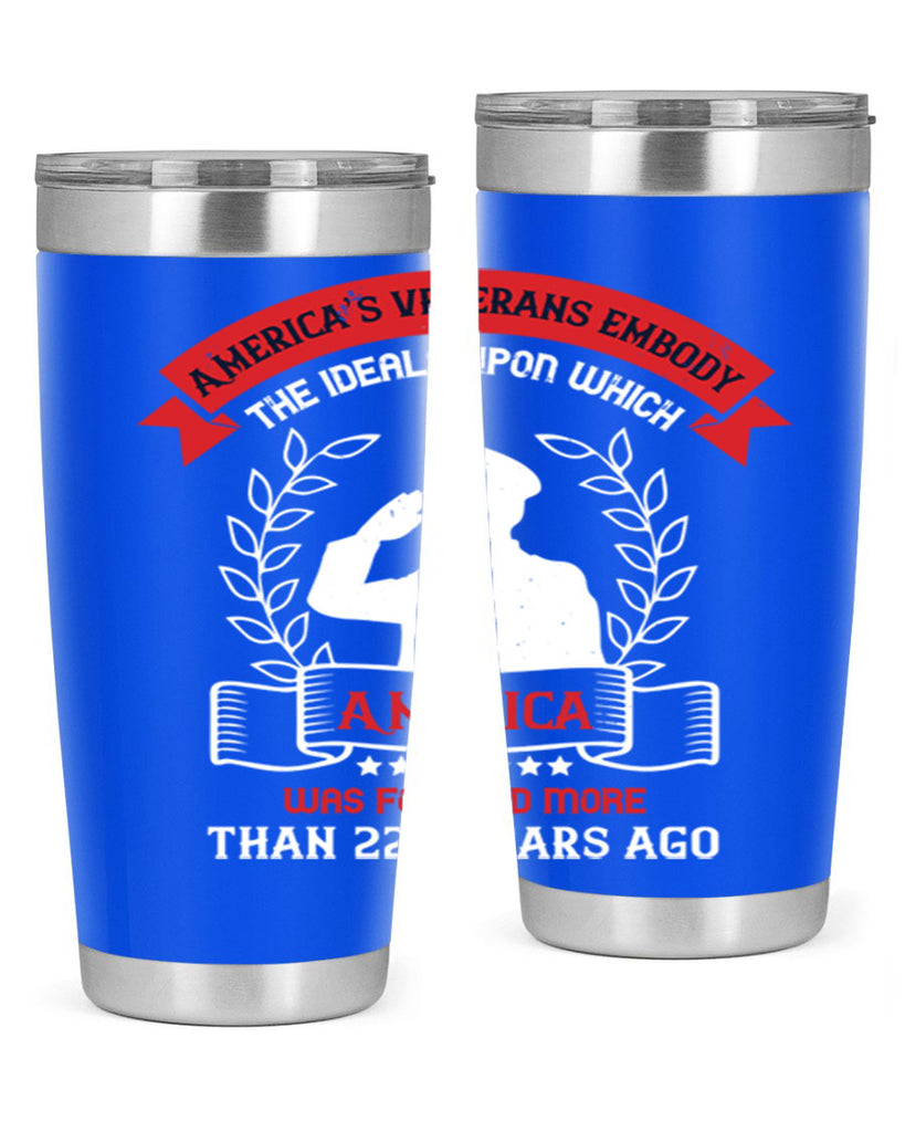 america’s veterans embody the ideals upon which america was founded more than years ago 76#- Veterns Day- Tumbler