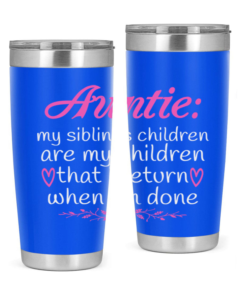 auntie my siblings children are my children that i return when I’m done Style 68#- aunt- Tumbler