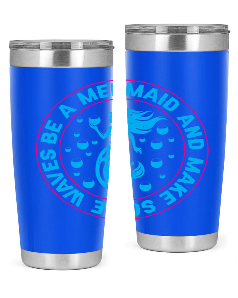 be a mermaid and make some waves 43#- mermaid- Tumbler