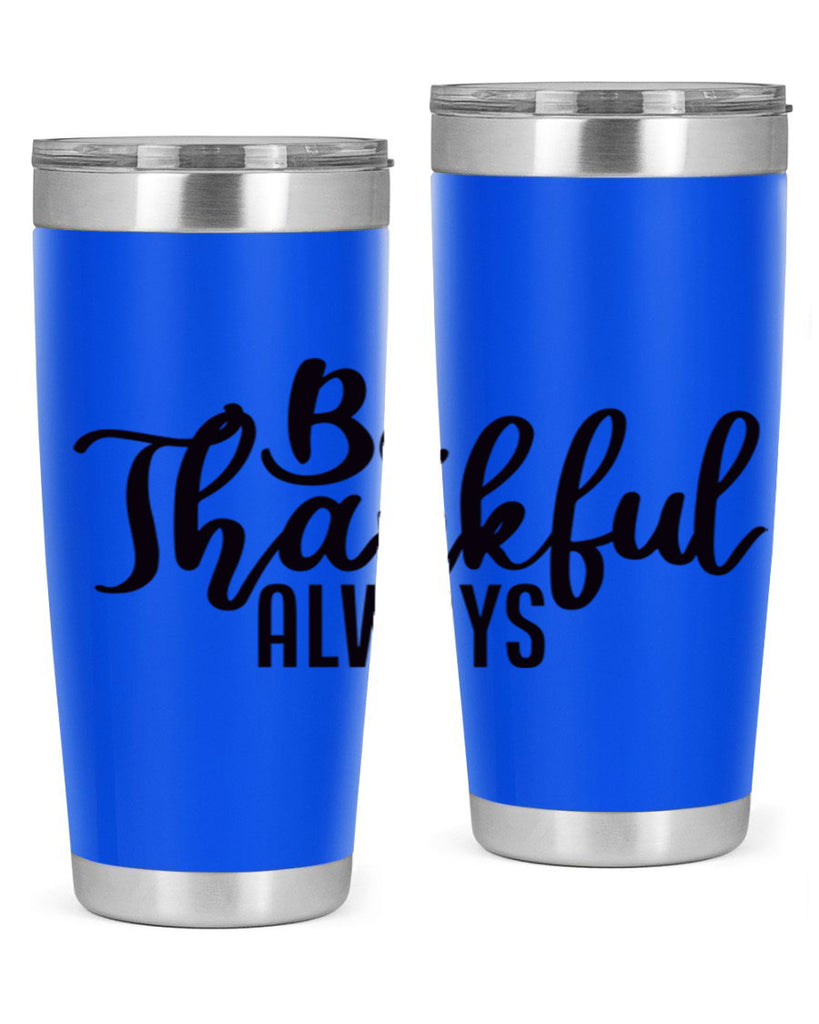 be thankful always 63#- thanksgiving- Tumbler