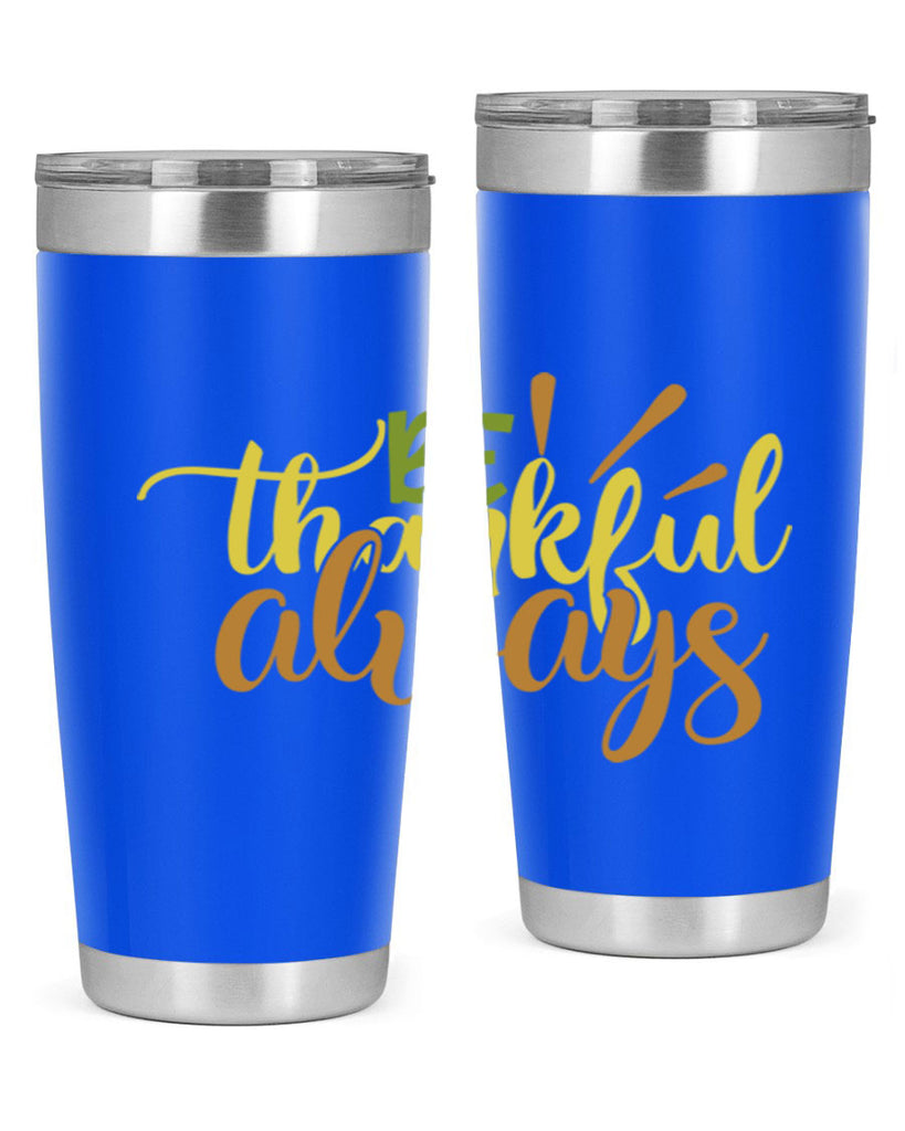 be thankful always 64#- thanksgiving- Tumbler