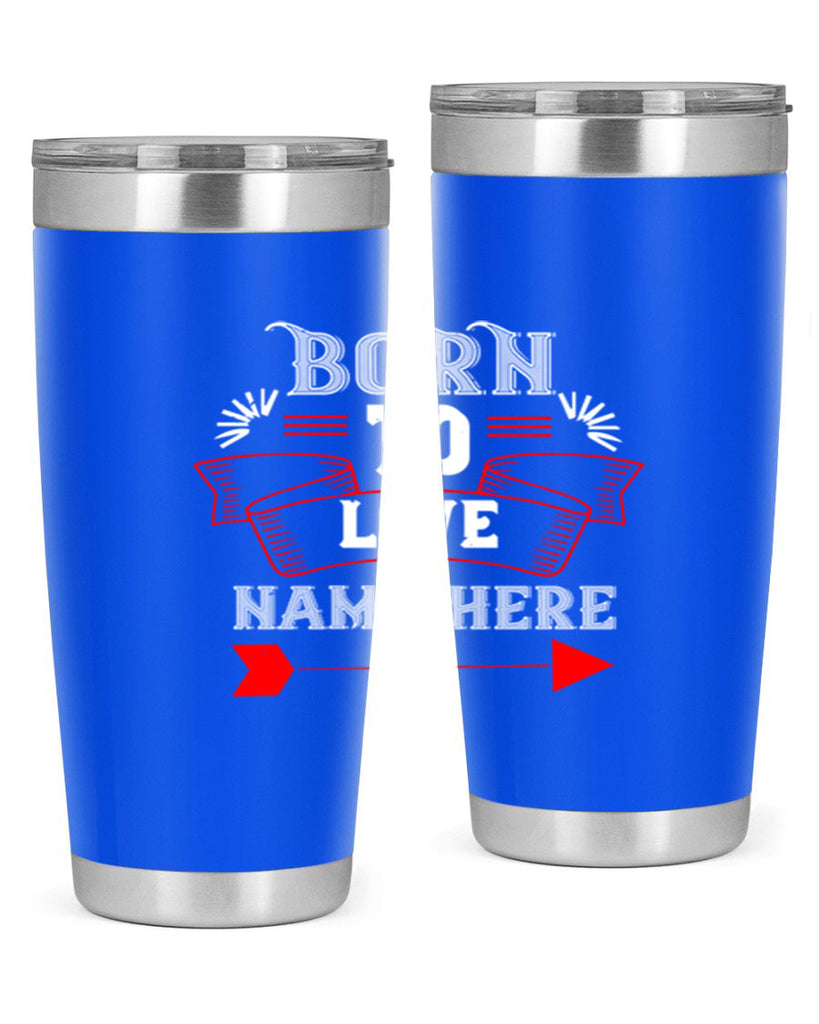 born to love name here 65#- valentines day- Tumbler