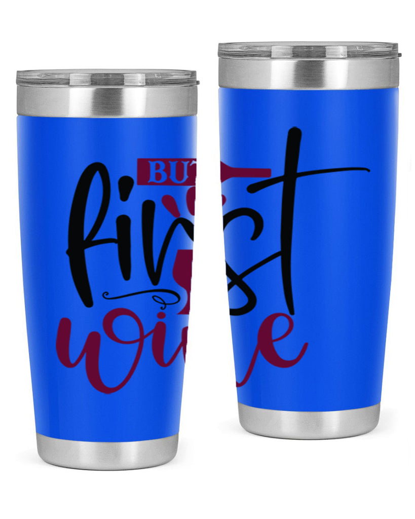 but first wine 205#- wine- Tumbler