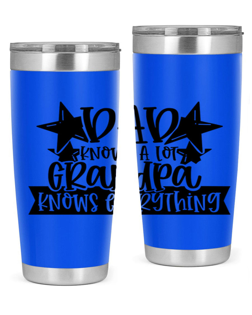 dad knows a lot grandpa knows everything 65#- fathers day- Tumbler