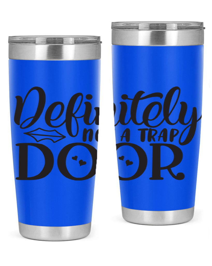 definitely not a trap door 78#- home- Tumbler
