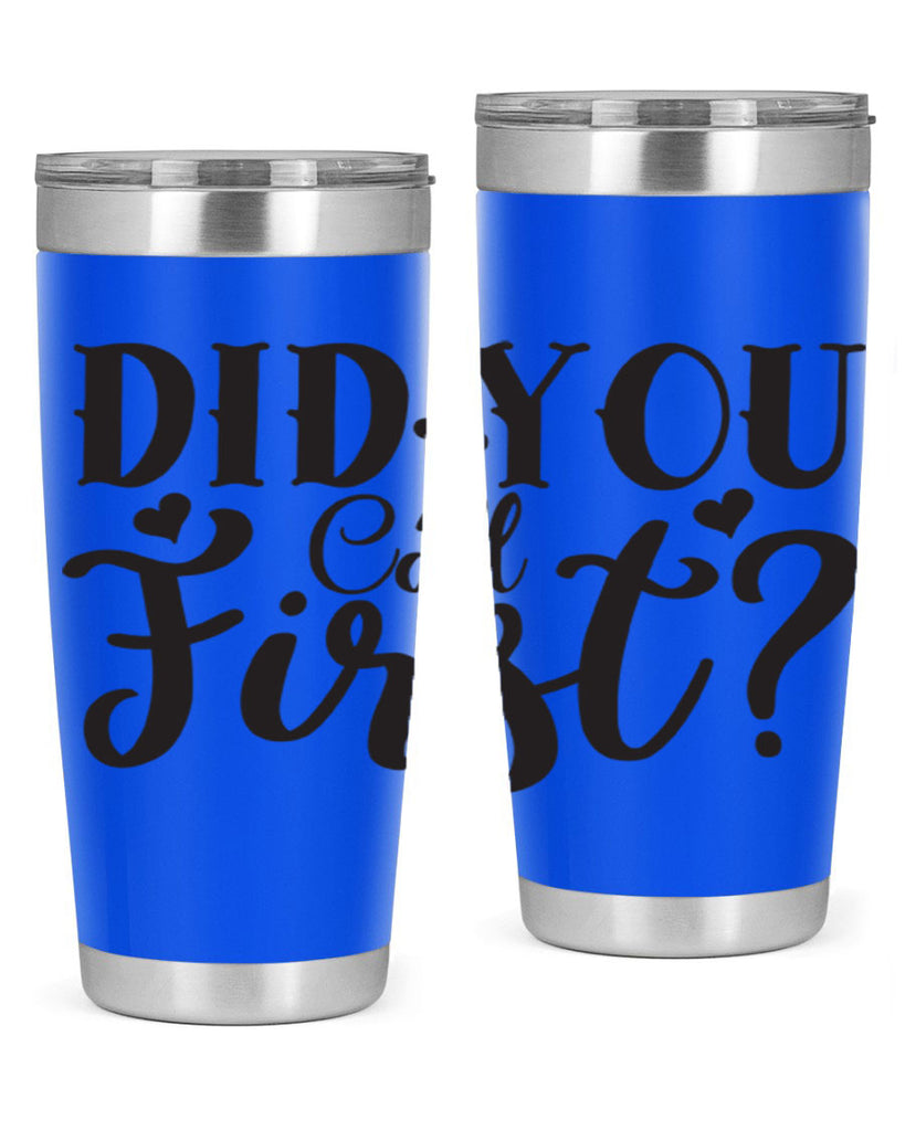 did you call first 76#- home- Tumbler