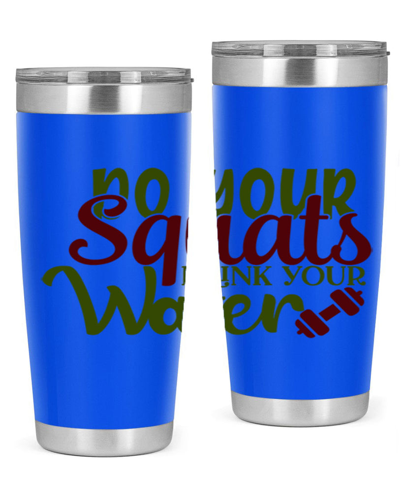 do your squats drink your water 49#- gym- Tumbler