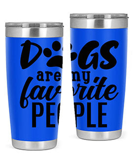 dogs are my favorite people Style 92#- dog- Tumbler