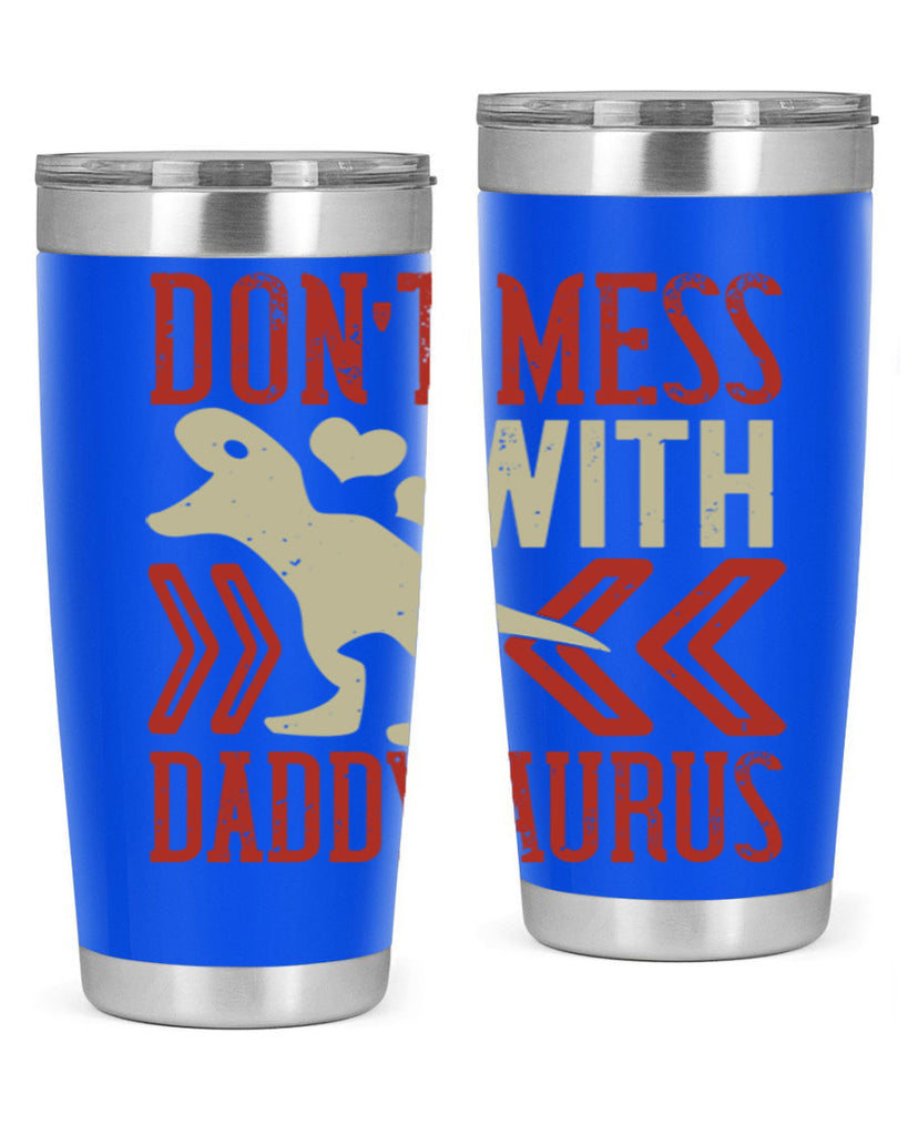 dont mess with daddysaurus 228#- fathers day- Tumbler