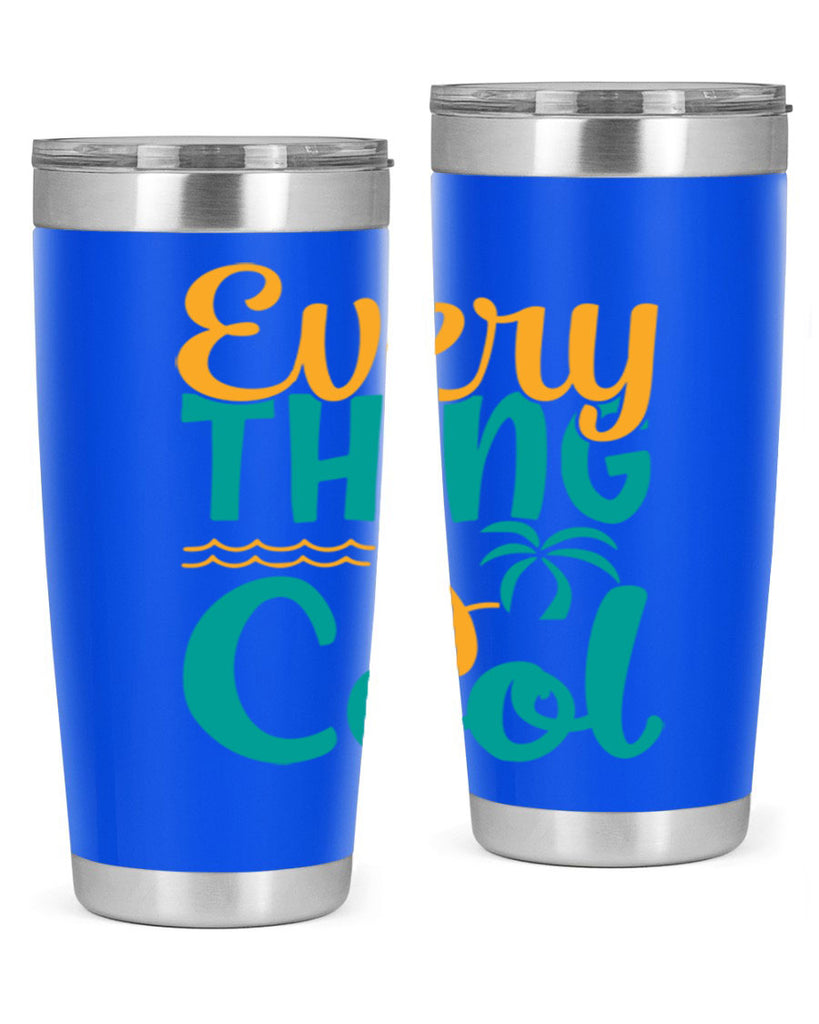 every thing is cool Style 106#- summer- Tumbler