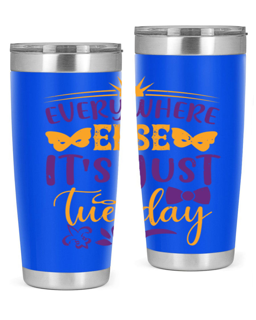 everywhere else its just tuesday 24#- mardi gras- Tumbler