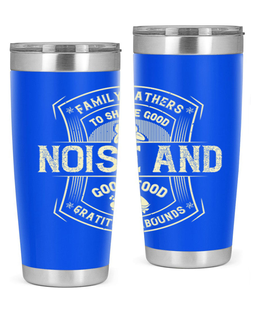 family gathers to share good noise and good food gratitude abounds 48#- thanksgiving- Tumbler