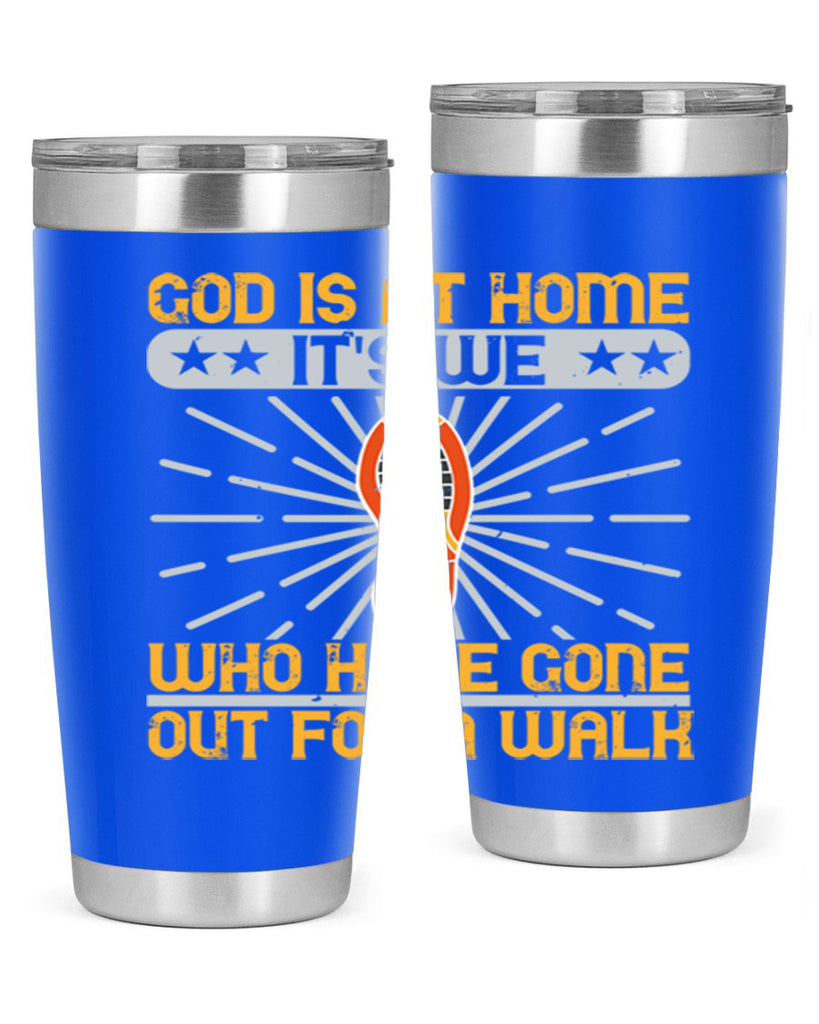 god is at home its we who have gone out for a walk 85#- walking- Tumbler
